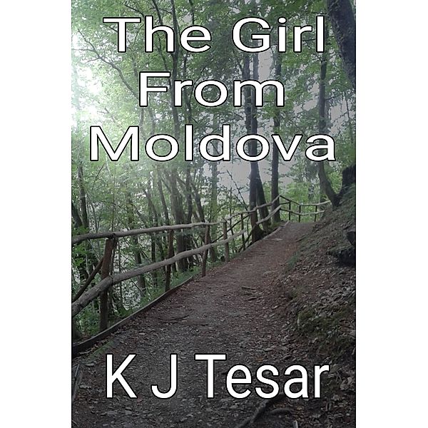 The Girl From Moldova, K. J. Tesar