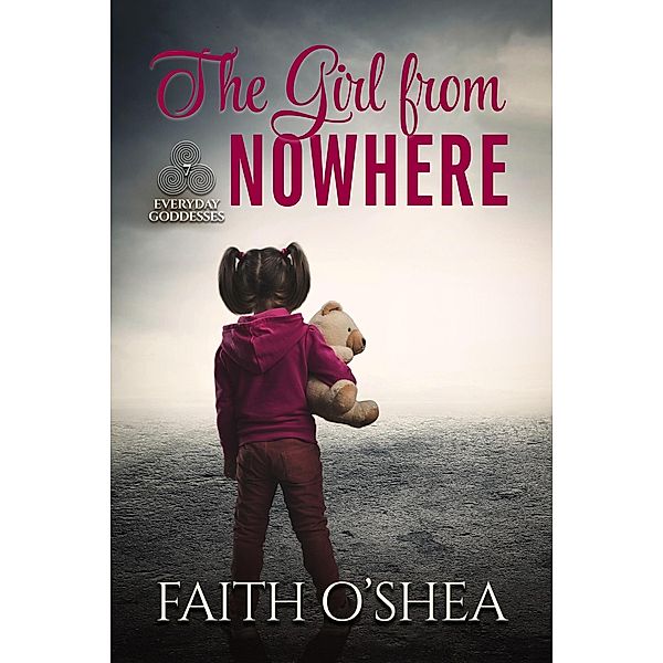 The Girl from Nowhere (Everyday Goddesses, #7) / Everyday Goddesses, Faith O'Shea