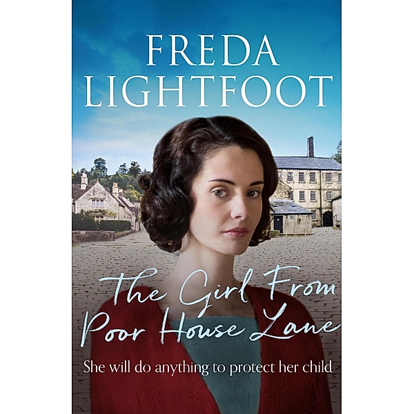 The Girl From Poor House Lane / The Poor House Lane Sagas Bd.1, Freda Lightfoot