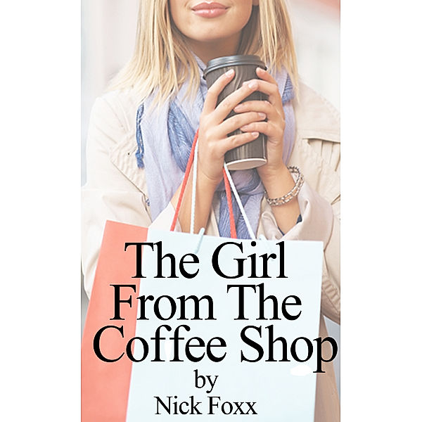 The Girl From The Coffee Shop, Nick Foxx