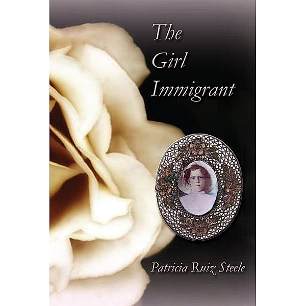 The Girl Immigrant, Patricia Ruiz Steele