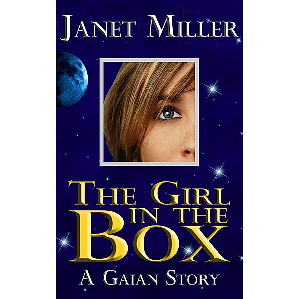 The Girl In The Box (Gaian Stories, #5) / Gaian Stories, Janet Miller