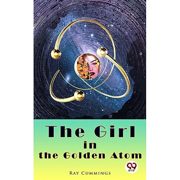 The Girl in the Golden Atom, Ray Cummings