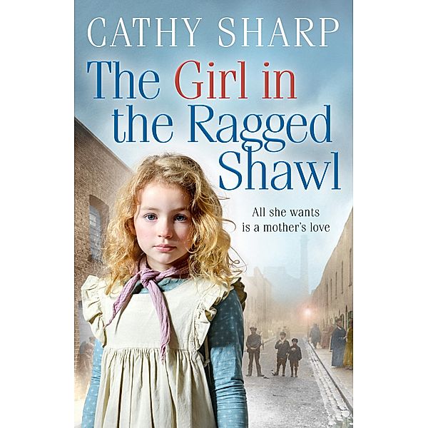 The Girl in the Ragged Shawl / The Children of the Workhouse Bd.1, Cathy Sharp