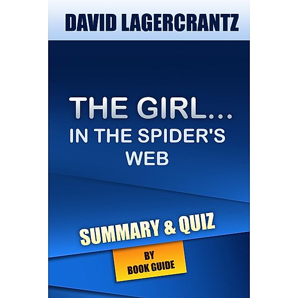 The Girl in the Spider's Web: A Lisbeth Salander novel | Summary & Trivia/Quiz, Book Guide