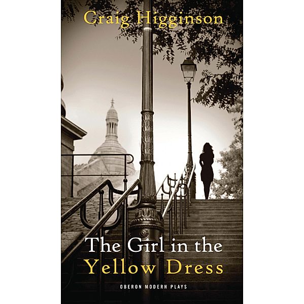 The Girl in the Yellow Dress / Oberon Modern Plays, Craig Higginson