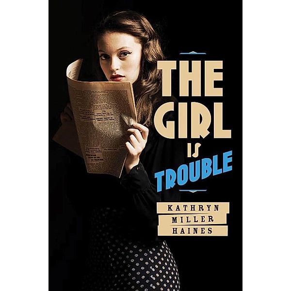 The Girl Is Trouble, Kathryn Miller Haines