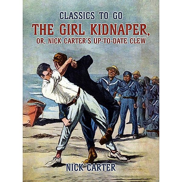 The Girl Kidnaper, or, Nick Carter's up-to-date Clew, Nick Carter