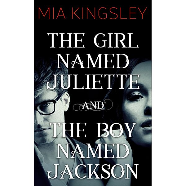 The Girl Named Juliette / The Boy Named Jackson / The Twisted Kingdom Bd.8, Mia Kingsley
