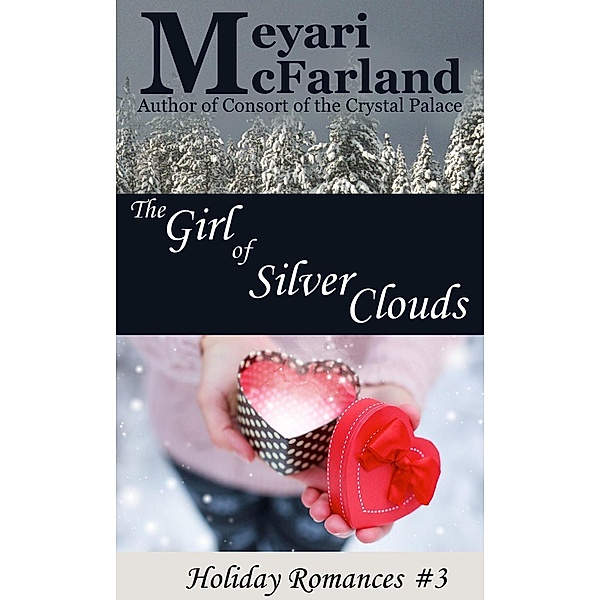 The Girl of Silver Clouds (Holiday Romances, #4), Meyari McFarland