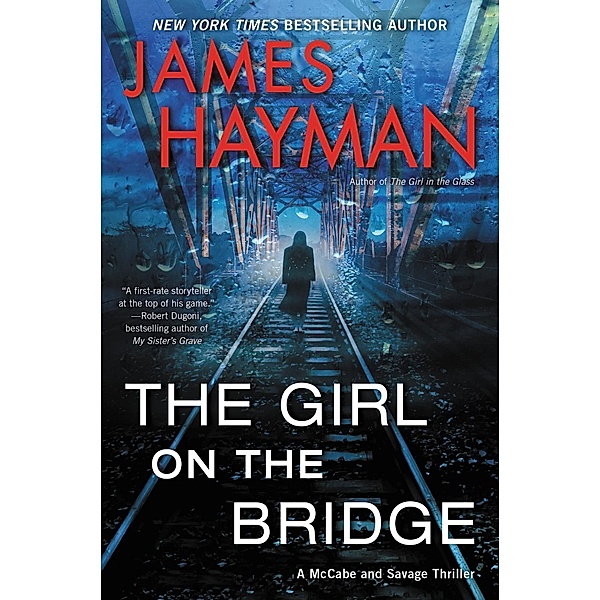 The Girl on the Bridge / McCabe and Savage Thrillers Bd.5, James Hayman