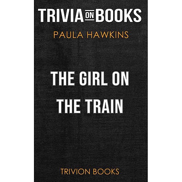 The Girl on the Train by Paula Hawkins (Trivia-On-Books), Trivion Books