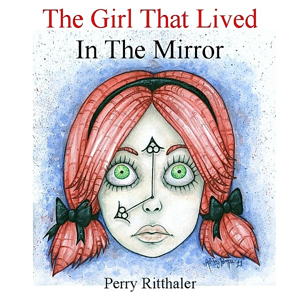 The Girl That Lived In the Mirror / eBookIt.com, Perry Ritthaler