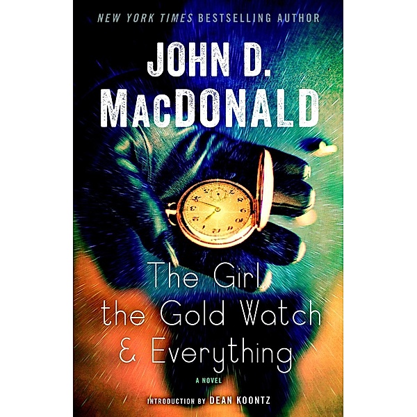 The Girl, the Gold Watch & Everything, John D. MacDonald
