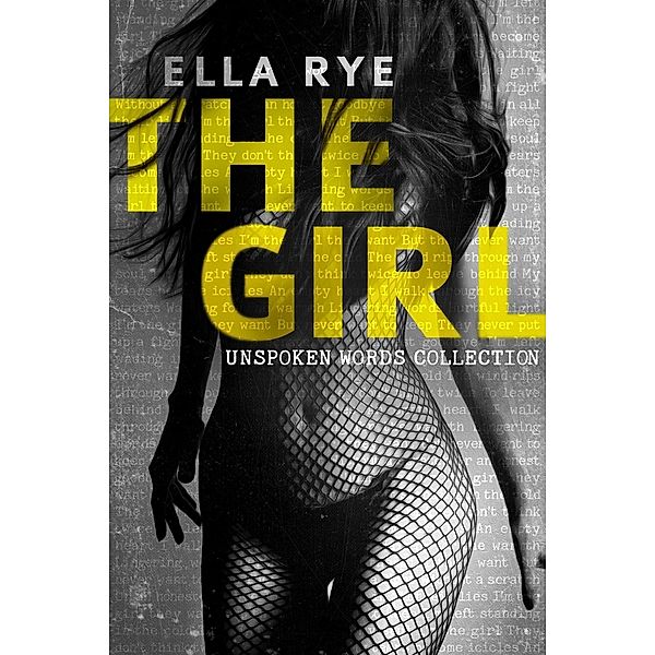 The Girl: Unspoken Words Collection, Ella Rye