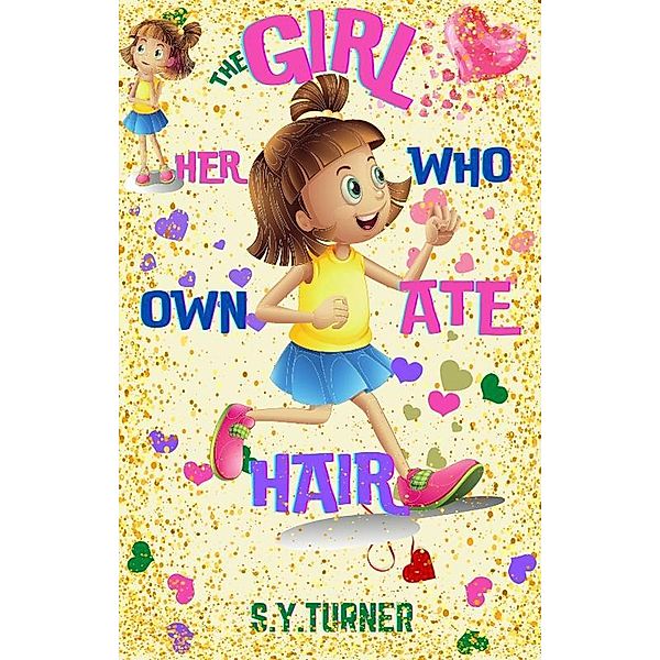 The Girl Who Ate Her Own Hair (SILVER BOOKS, #4) / SILVER BOOKS, S. Y. Turner