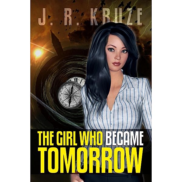 The Girl Who Became Tomorrow (Speculative Fiction Modern Parables) / Speculative Fiction Modern Parables, J. R. Kruze