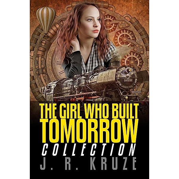 The Girl Who Built Tomorrow Collection (Speculative Fiction Parable Collection) / Speculative Fiction Parable Collection, J. R. Kruze