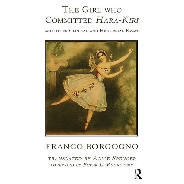 The Girl who Committed Hara-Kiri and Other Clinical and Historical Essays, Franco Borgogno