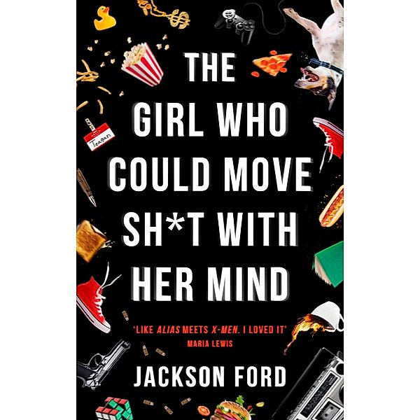 The Girl Who Could Move Sh*t With Her Mind / The Frost Files Bd.1, Jackson Ford