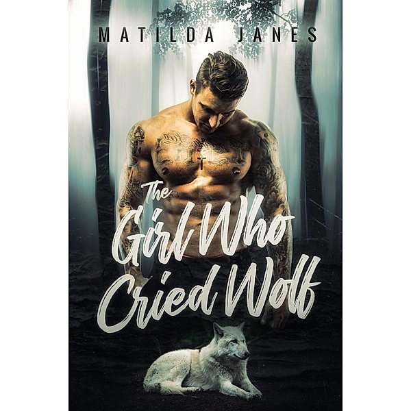 The Girl Who Cried Wolf (Feral Mates, #2) / Feral Mates, Matilda Janes