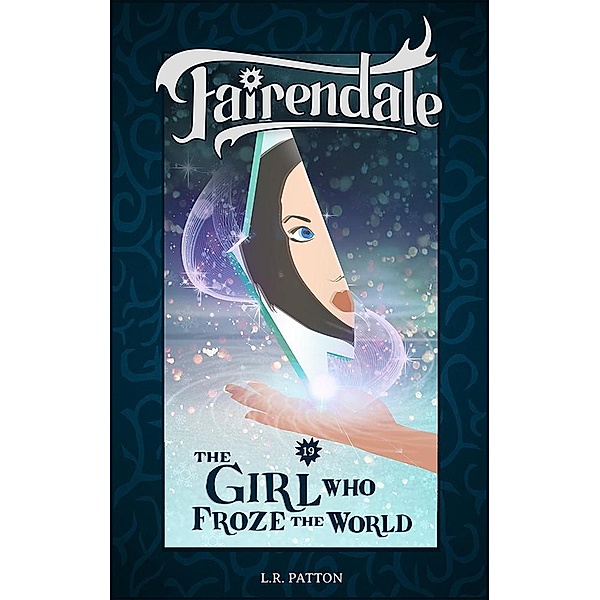 The Girl Who Froze the World (Fairendale, #19) / Fairendale, L. R. Patton