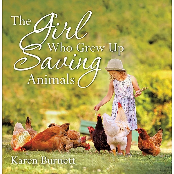 The Girl Who Grew up Saving Animals, Karen Burnett