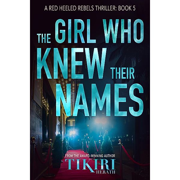 The Girl Who Knew Their Names (Red Heeled Rebels international crime thrillers, #5) / Red Heeled Rebels international crime thrillers, Tikiri Herath