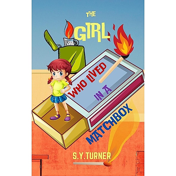 The Girl Who Lived in a Matchbox (ORANGE BOOKS, #1) / ORANGE BOOKS, S. Y. Turner