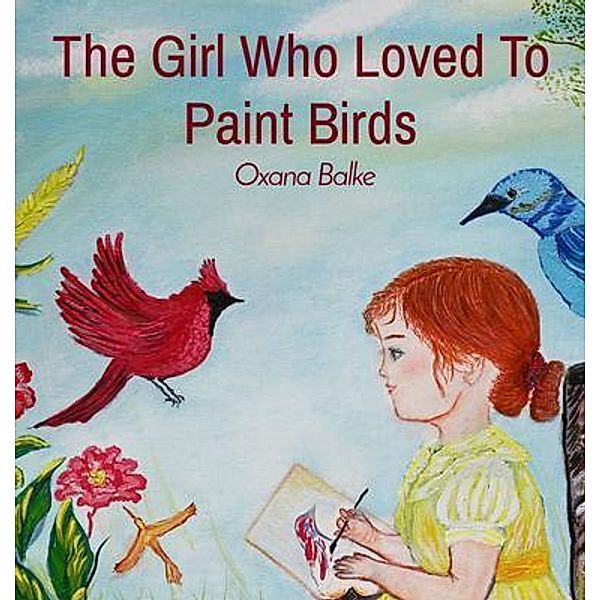 The Girl Who Loved To Paint Birds, Oxana Balke