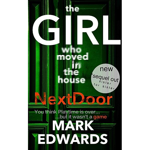 The Girl Who Moved In The House Next Door (GIRL IN THE HOUSE NEXT DOOR SERIES) / GIRL IN THE HOUSE NEXT DOOR SERIES, Mark Edwards
