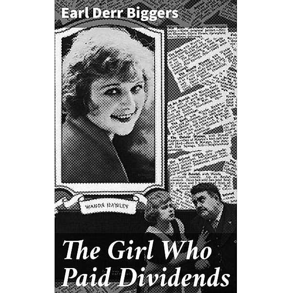 The Girl Who Paid Dividends, Earl Derr Biggers