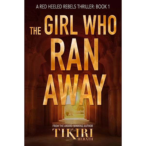 The Girl Who Ran Away (Red Heeled Rebels international crime thrillers, #1) / Red Heeled Rebels international crime thrillers, Tikiri Herath