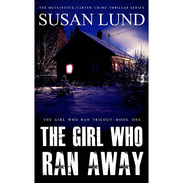 The Girl Who Ran Away (The Girl Who Ran Series, #1) / The Girl Who Ran Series, Susan Lund