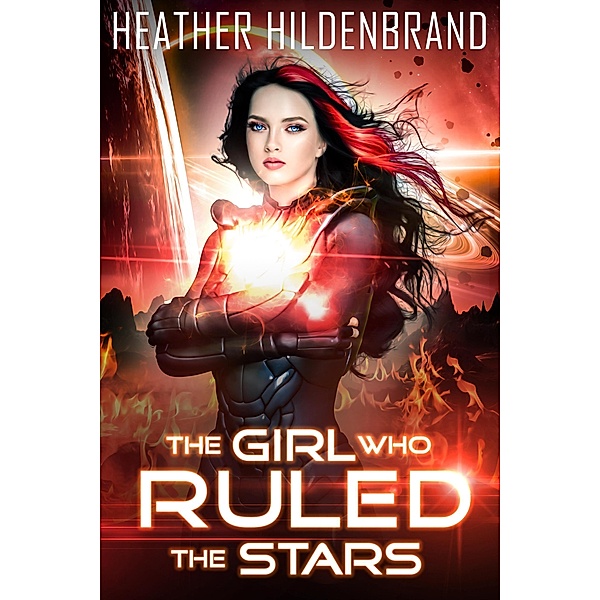 The Girl Who Ruled The Stars (Starlight Duology, #2) / Starlight Duology, Heather Hildenbrand