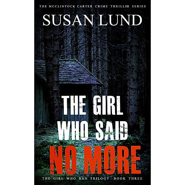 The Girl Who Said No More (The Girl Who Ran Series, #3) / The Girl Who Ran Series, Susan Lund