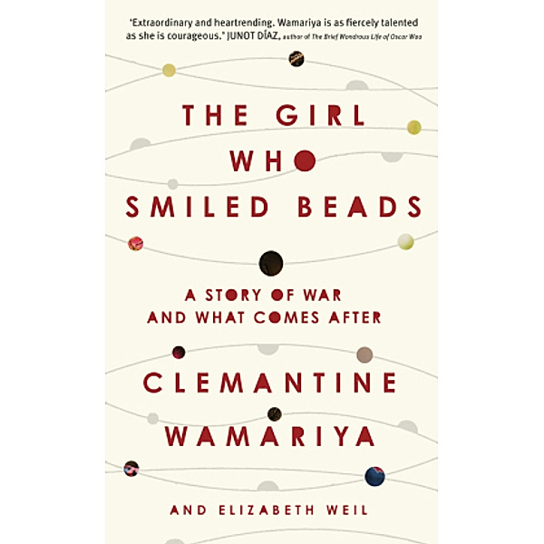 The Girl Who Smiled Beads, Clemantine Wamariya, Elizabeth Weil