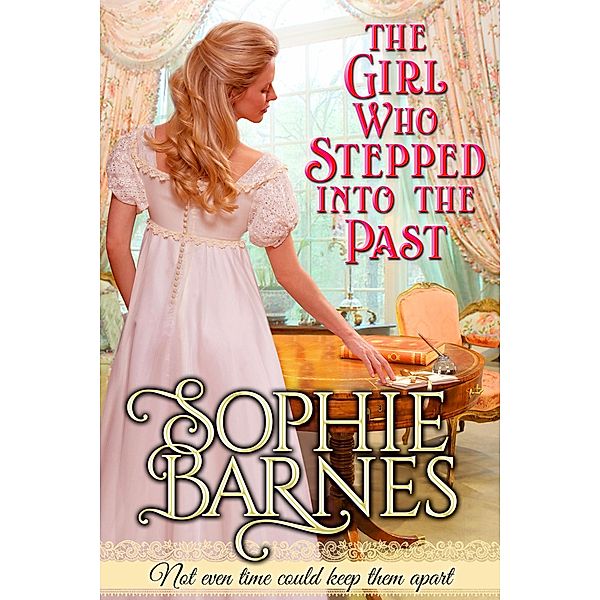 The Girl Who Stepped Into The Past, Sophie Barnes