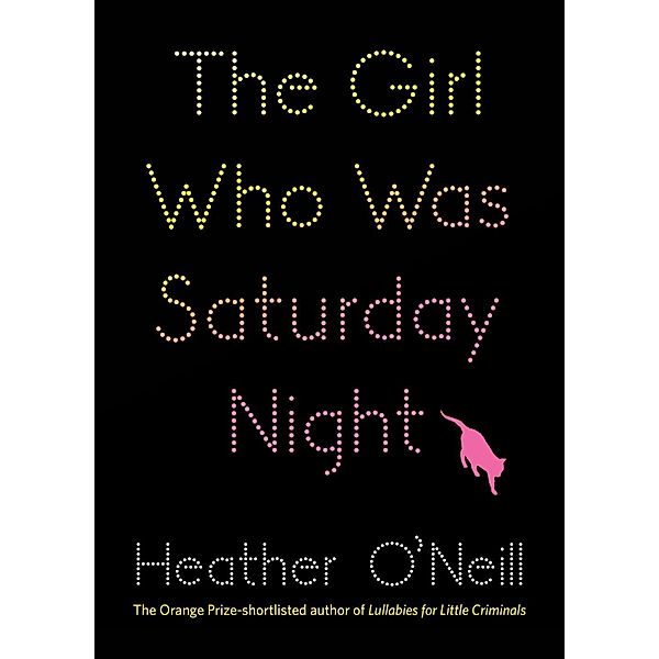 The Girl Who Was Saturday Night, Heather O'Neill