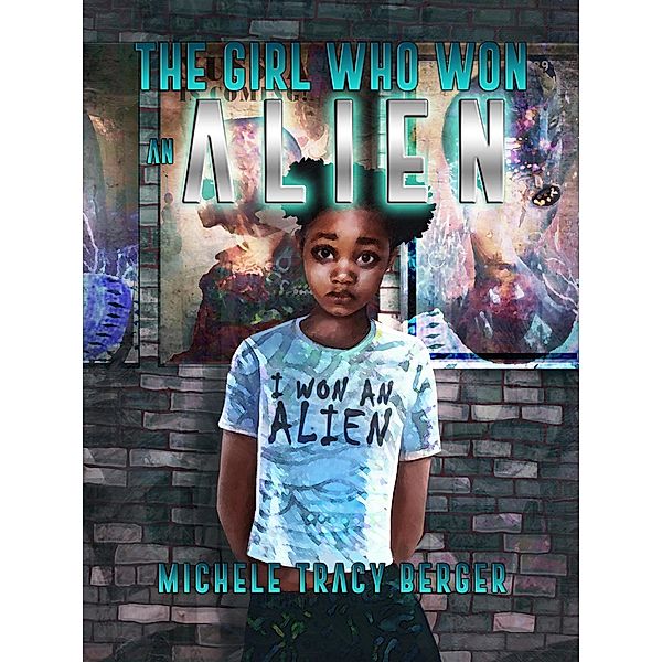 The Girl Who Won An Alien, Michele Tracy Berger