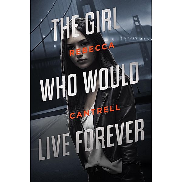 The Girl Who Would Live Forever, Rebecca Cantrell