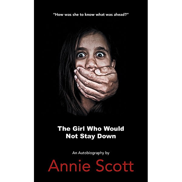 The Girl Who Would Not Stay Down, Annie Scott