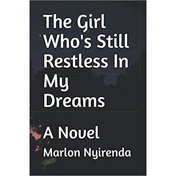 The Girl Who's Still Restless In My Dreams / The Girl Who's Still Restless In My Dreams, Marlon Nyirenda