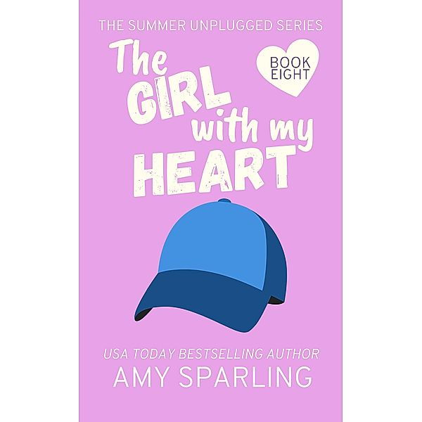 The Girl with my Heart (Summer Unplugged, #8) / Summer Unplugged, Amy Sparling