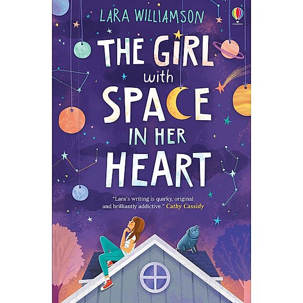 The Girl with space in her heart / Usborne Publishing, Lara Williamson