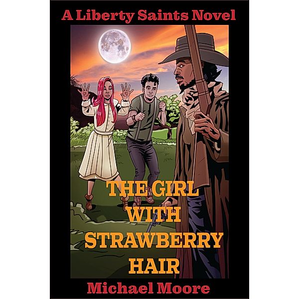 The Girl With Strawberry Hair (The Liberty Saints, #1) / The Liberty Saints, Michael Moore