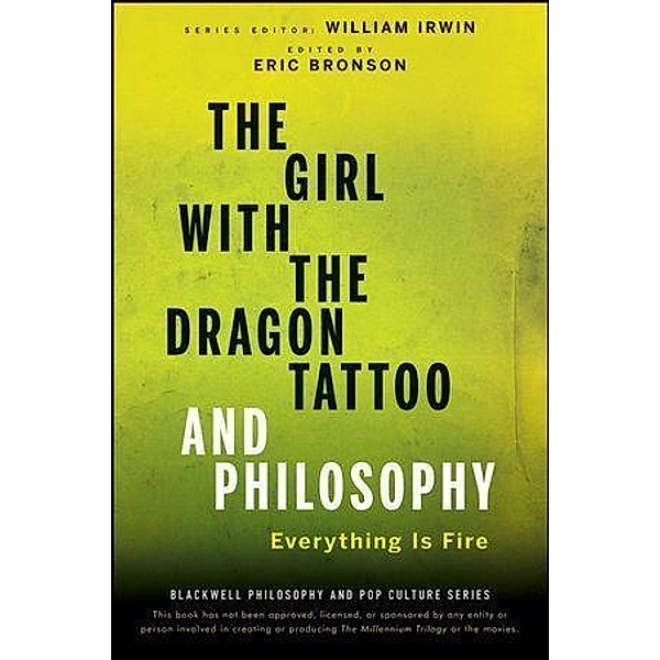 The Girl with the Dragon Tattoo and Philosophy / The Blackwell Philosophy and Pop Culture Series
