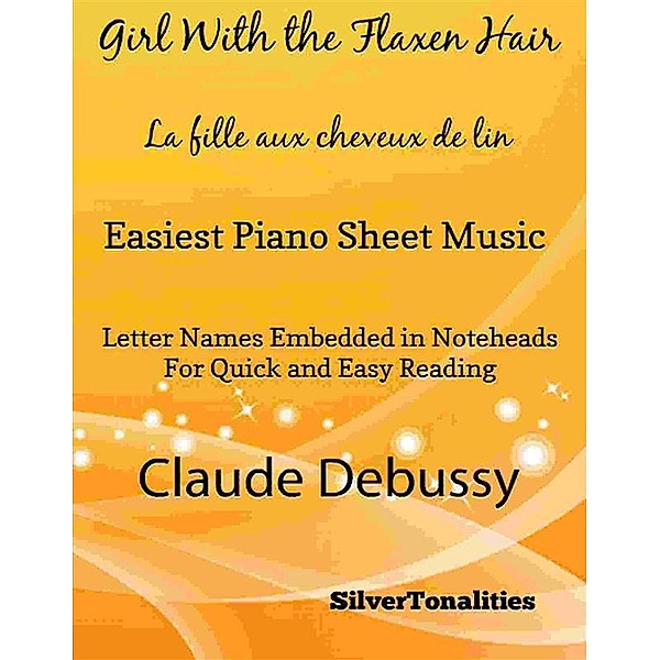 The Girl With the Flaxen Hair La fille aux cheveux de lin Easiest Piano Sheet Music, Silvertonalities