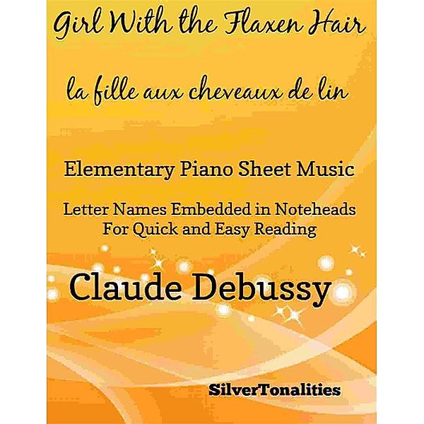 The Girl With the Flaxen Hair La fille aux cheveux de lin Elementary Piano Sheet Music, Silvertonalities