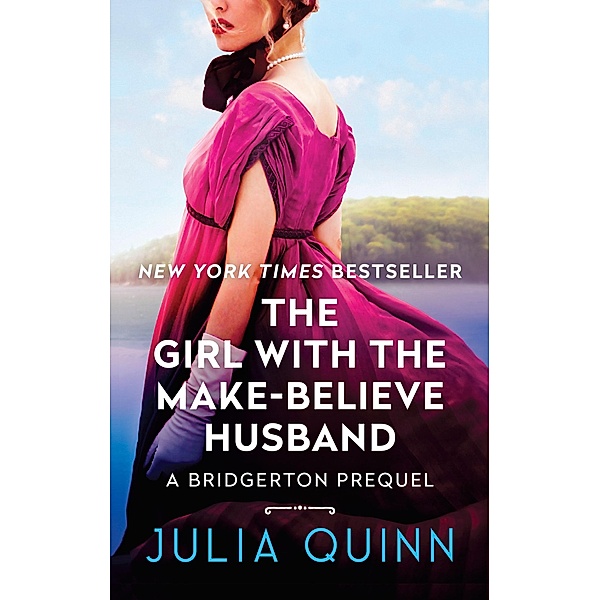 The Girl With The Make-Believe Husband / A Bridgerton Prequel Bd.2, Julia Quinn
